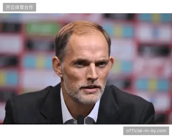 图赫尔构建务实型中前场，福登与帕尔默因俱乐部状态不佳被移出英格兰队